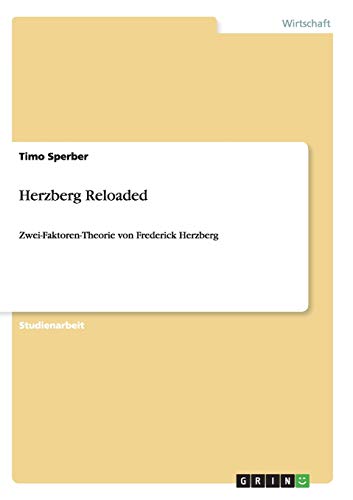 Herzberg Reloaded: Zwei-Faktoren-Theorie von Frederick Herzberg von GRIN Verlag